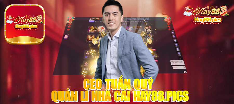 Ceo Tuấn Quý - Quản lí nhà cái Hay88.pics
